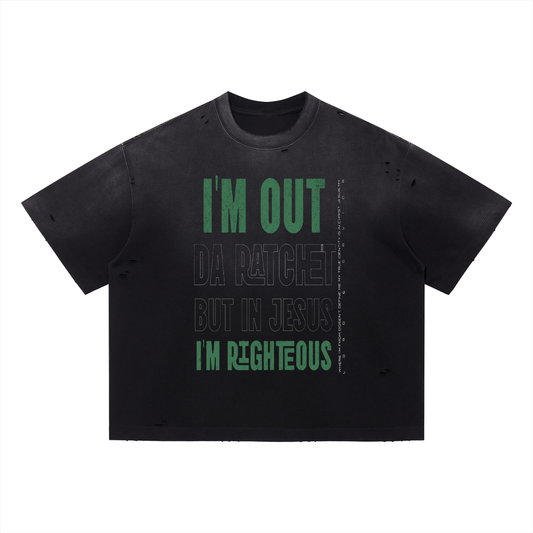 I'm Out The Ratchet But In Jesus I'm Righteous Limited Edition  Vintage Washed Distressed Boxy Oversized T-Shirt